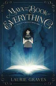 Maya and the book of everything. Laurie Graves